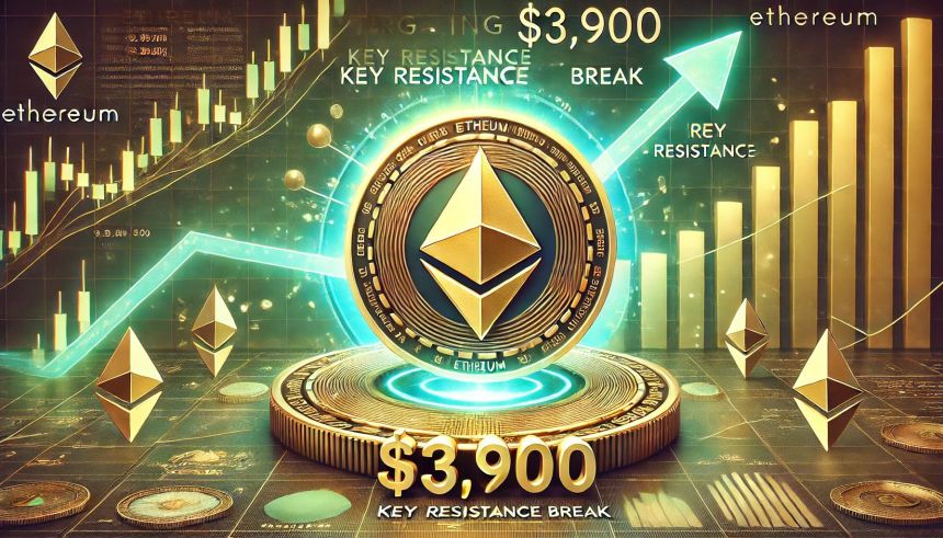 Ethereum Eyes $3,900 – Key Resistance Break Could Spark A Surge